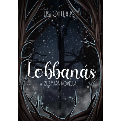 Lis Ohtears - Lobbanás / Zúzmara novella /