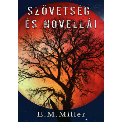 E.M.Miller - Szövetség és novellái ( ebook ) 