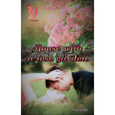Gaby Roney - Fools of Passion 3. - House with a rose garden