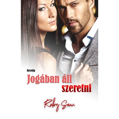 Ruby Saw - Jogában áll 2. - Jogában áll szeretni  (ebook novellasorozat ) 